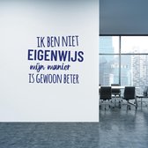 Muursticker Ik Ben Niet Eigenwijs -  Donkerblauw -  100 x 85 cm  -  alle muurstickers  nederlandse teksten  bedrijven - Muursticker4Sale