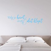 Muursticker Volg Je Hart Want Dat Klopt - Lichtblauw - 120 x 35 cm - woonkamer slaapkamer nederlandse teksten