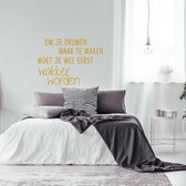 Muursticker Om Je Dromen Waar Te Maken Moet Je Wel Eerst Wakker Worden -  Goud -  60 x 42 cm  -  alle muurstickers  slaapkamer  nederlandse teksten - Muursticker4Sale