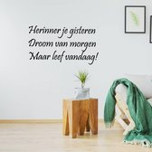 Muursticker Herinner Je Gisteren Droom Van Morgen Maar Leef Vandaag! -  Lichtbruin -  160 x 80 cm  -  woonkamer  slaapkamer  nederlandse teksten  alle - Muursticker4Sale