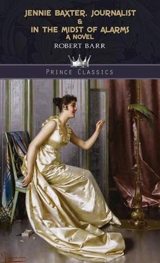 Jennie Baxter, Journalist & In the Midst of Alarms, Robert Barr