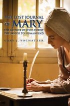 The Lost Journal of Mary The Mother of Jesus Christ The Savior to Humankind