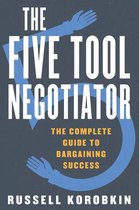 The Five Tool Negotiator – The Complete Guide to Bargaining Success