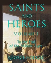 Saints and Heroes Volume I