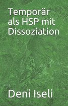 Temporar als HSP mit Dissoziation