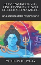 Shiv Swarodaya - Una Divina Scienza Della Respirazione