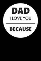 Dad I Love You Because