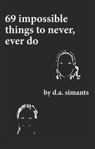 69 Impossible Things to Never, Ever Do