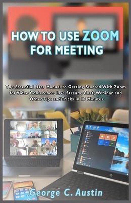 How to Use Zoom for Meeting 9798650176800 C Austin Boeken