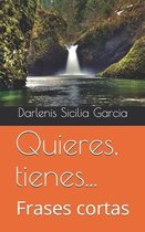 Quieres, tienes...