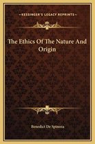 The Ethics of the Nature and Origin