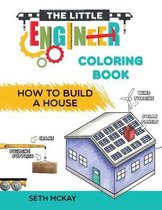 Little Engineer Coloring Book-The Little Engineer Coloring Book - How to Build a House