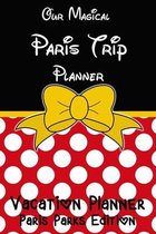 Our Magical Paris Trip Planner Vacation Planner