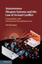 Autonomous Weapon Systems & the Law of