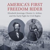 America's First Freedom Rider: Elizabeth Jennings, Chester A. Arthur, and the Early Fight for Civil Rights