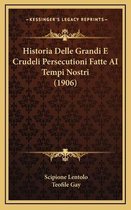 Historia Delle Grandi E Crudeli Persecutioni Fatte AI Tempi Nostri (1906)
