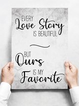 Wandbord: Every Love Story Is Beautiful, But Ours Is My Favorite! - 30 x 42 cm