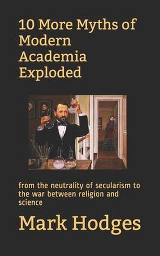 10 More Myths of Modern Academia Exploded - cover