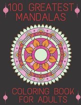 100 Greatest Mandalas Coloring Book For Adults