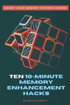 Ten 10-Minute Memory Enhancement Hacks