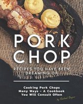 Pork Chop Recipes You Have Been Dreaming Of