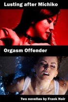 Lusting after Michiko & Orgasm Offender