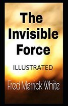 The Invisible Force Illustrated