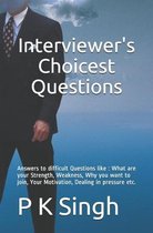 Interviewer's Choicest Questions: Answers to difficult Questions like