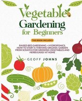 Vegetable Gardening for Beginners: This Book Includes