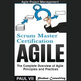 Agile Product Management: Scrum Master Certification: PSM 1 Exam Preparation & Agile: The Complete Overview of Agile Principles and Practices - Box Set