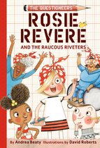 The Questioneers 1 - Rosie Revere and the Raucous Riveters