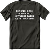 Het brein is als een parachute Spreuken T-Shirt | Dames / Heren | Grappige cadeaus | Verjaardag teksten Cadeau - Donker Grijs - XL