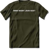 Waar woont jouw huis? Spreuken T-Shirt | Dames / Heren | Grappige cadeaus | Verjaardag teksten Cadeau - Leger Groen - XXL