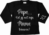 Shirt papa wil jij met mijn mama trouwen-lange mouwen-zwart-wit-Maat 80