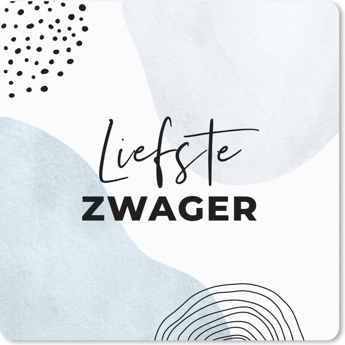 Muismat 30x30 cm - Mousepad Pastel - Quotes - 'Liefste zwager' - Spreuken - Muismatten