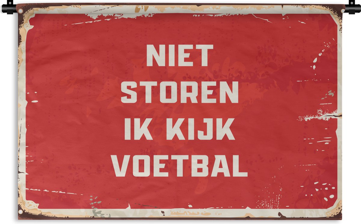 Wandkleed - Wanddoek - Niet storen ik kijk voetbal - Quotes - Spreuken - Voetbal - 150x100 cm - Wandtapijt