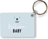 Sleutelhanger - Spreuken - Quotes - Welcome baby - Baby - Kids - Kinderen - Jongens - Uitdeelcadeautjes - Plastic