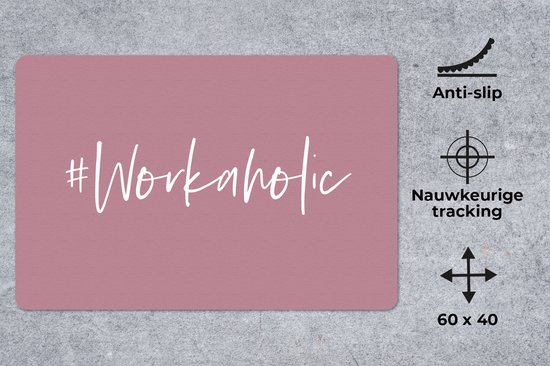Bureau onderlegger 60x40 cm - Muismat Spreuken - Quotes - '#Workaholic' - Baan - Bureaulegger xl - Desk mat beschermer - Computer muismatten
