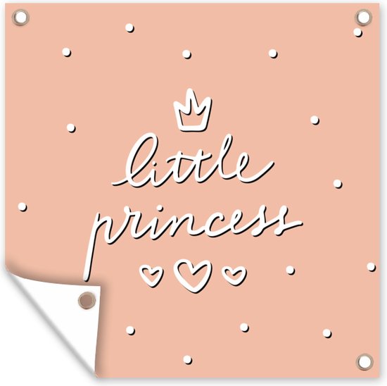 Tuinposters Quotes - Meisjes - Little princess - Spreuken - Kids - Kinderen - Meiden - 50x50 cm - Tuindoek - Buitenposter