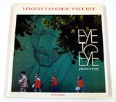 Eye to Eye, Vincent Van Gogh/Paul Huf