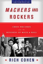 Machers and Rockers - Chess Records and the Business of Rock & Roll