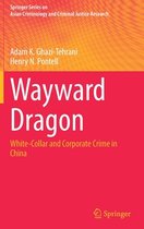 Springer Series on Asian Criminology and Criminal Justice Research- Wayward Dragon