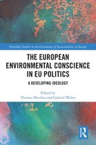 Routledge Studies on the Governance of Sustainability in Europe - The European Environmental Conscience in EU Politics