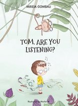 Children's Picture Books: Emotions, Feelings, Values and Social Habilities (Teaching Emotional Intel- Tom, are you listening?