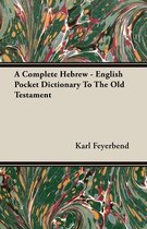 A Complete Hebrew - English Pocket Dictionary To The Old Testament