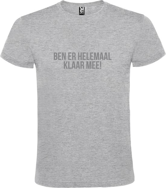 Grijs  T shirt met  print van "Ben er helemaal klaar mee! " print Zilver size XXXL