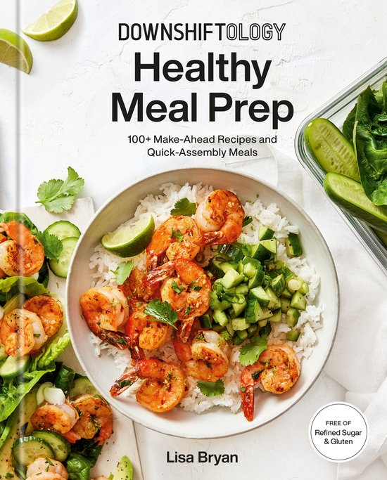 Downshiftology Healthy Meal Prep : 100+ Make-Ahead Recipes a ... - cover