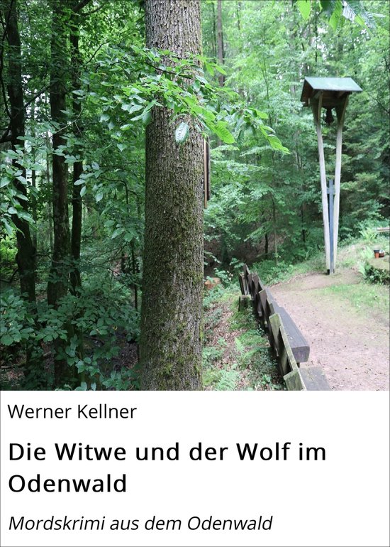 Mordskrimi aus dem Odenwald 1 - Die Witwe und der Wolf im Odenwald ...