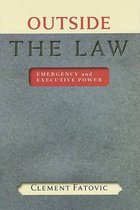 Outside the Law - Emergency and Executive Power