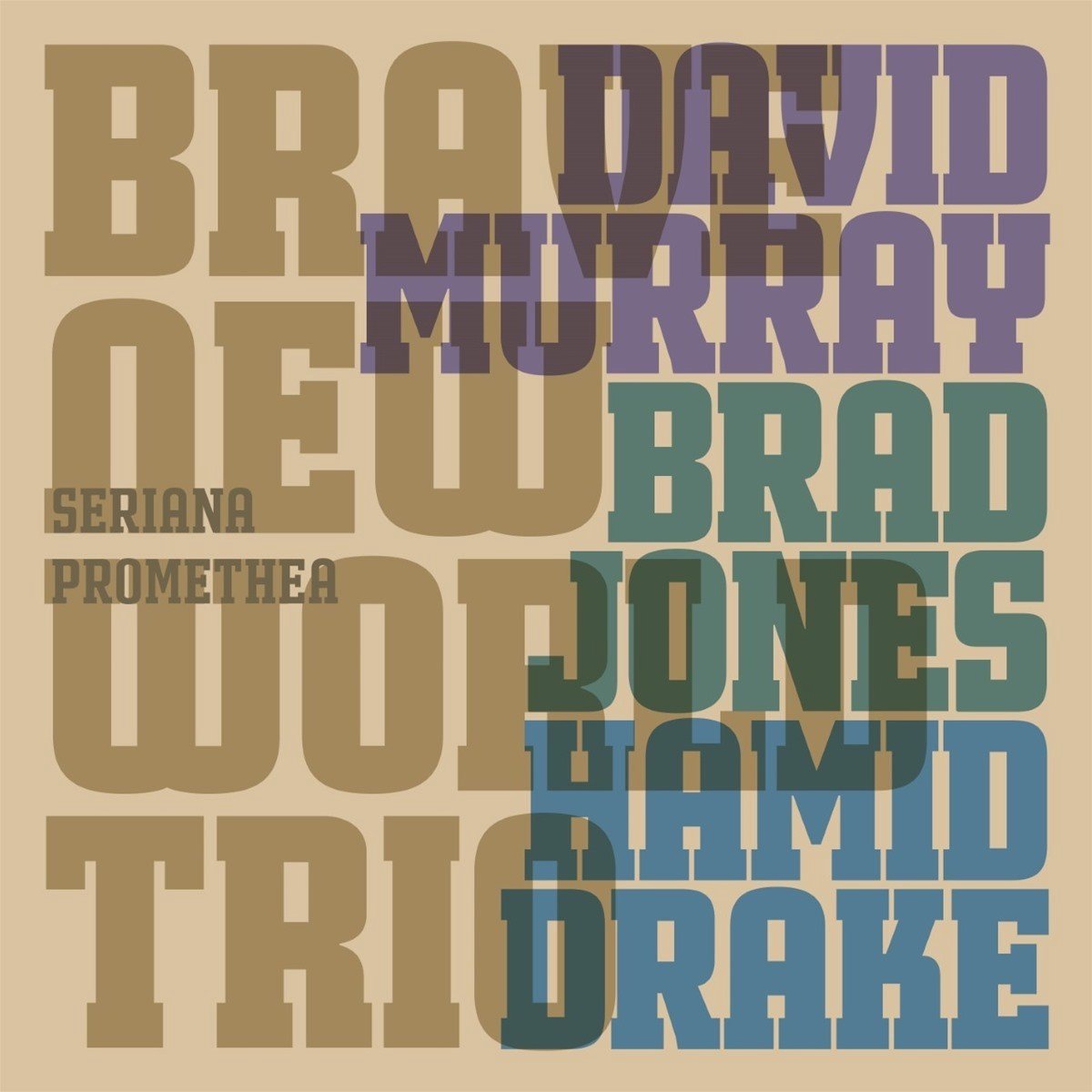 David Murray Brave New World Trio With Brad Jones And Hamid Drake - Seriana Promethea (CD)
